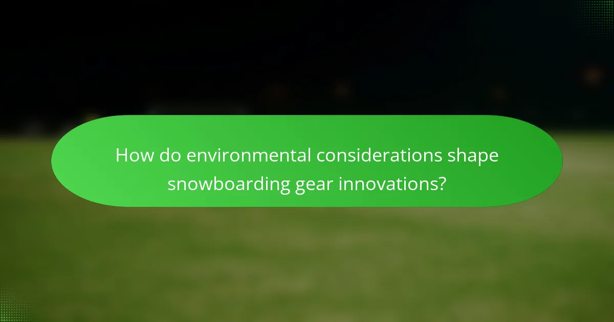How do environmental considerations shape snowboarding gear innovations?