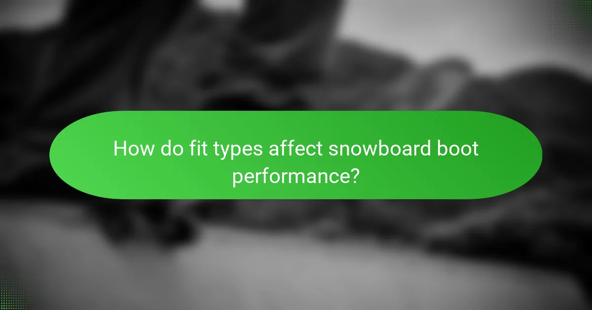 How do fit types affect snowboard boot performance?