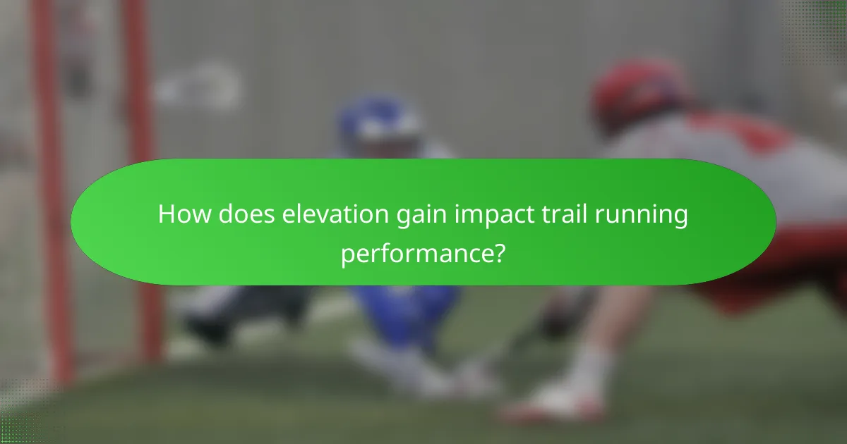 How does elevation gain impact trail running performance?