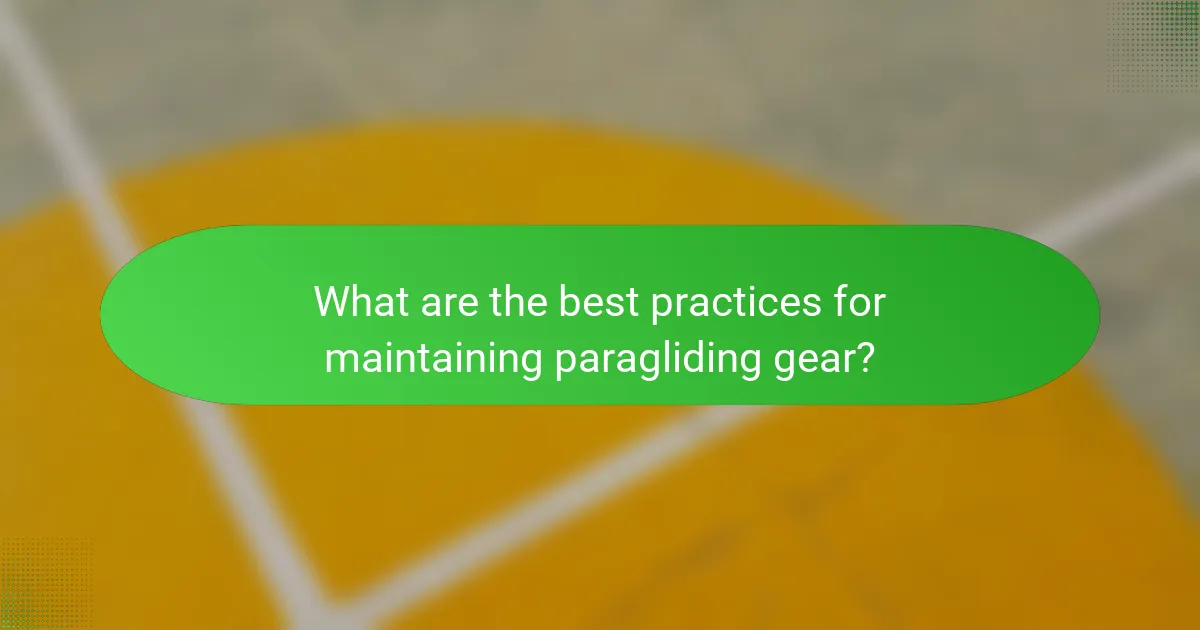 What are the best practices for maintaining paragliding gear?