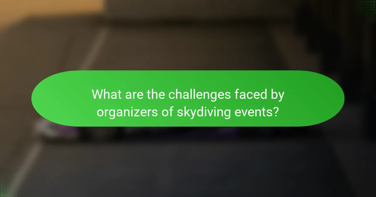 What are the challenges faced by organizers of skydiving events?