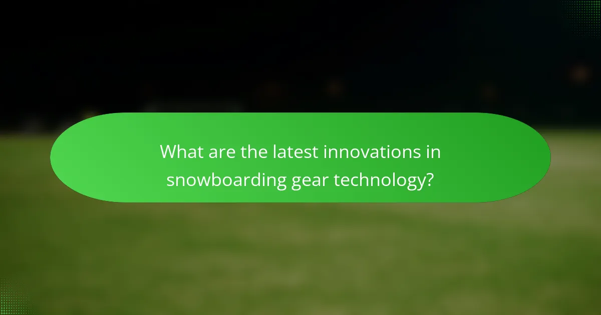 What are the latest innovations in snowboarding gear technology?