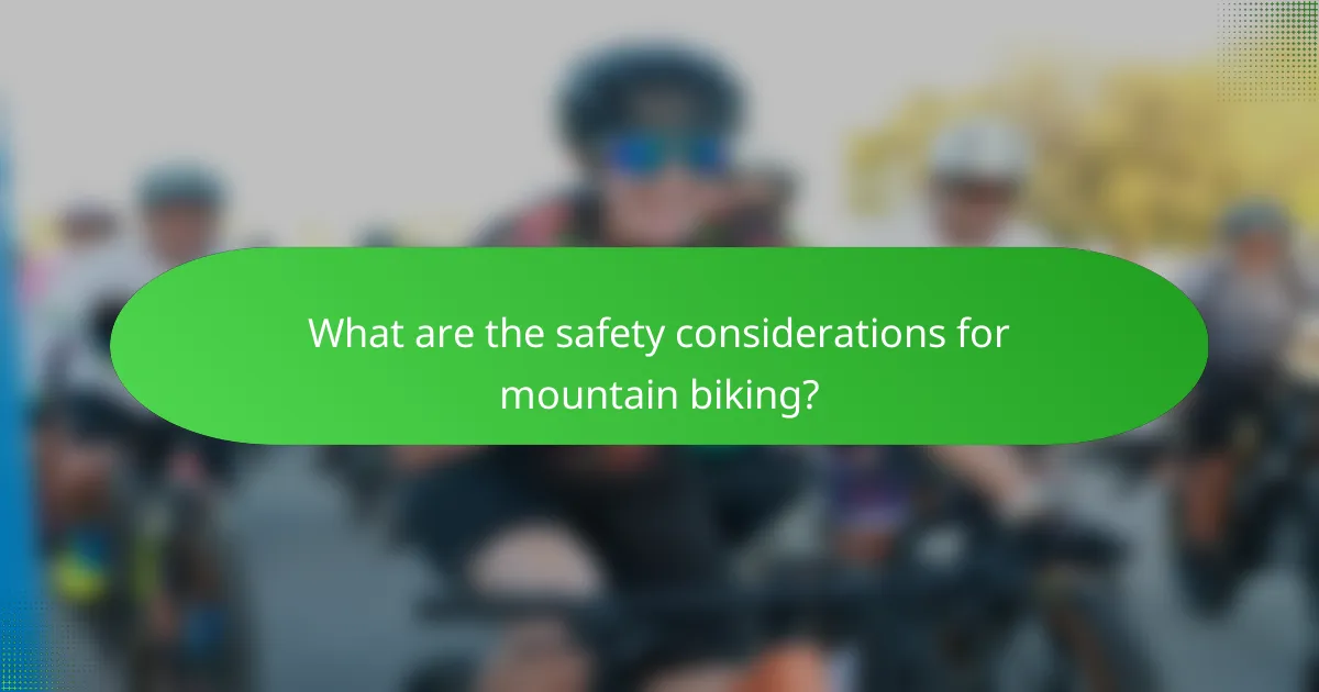 What are the safety considerations for mountain biking?