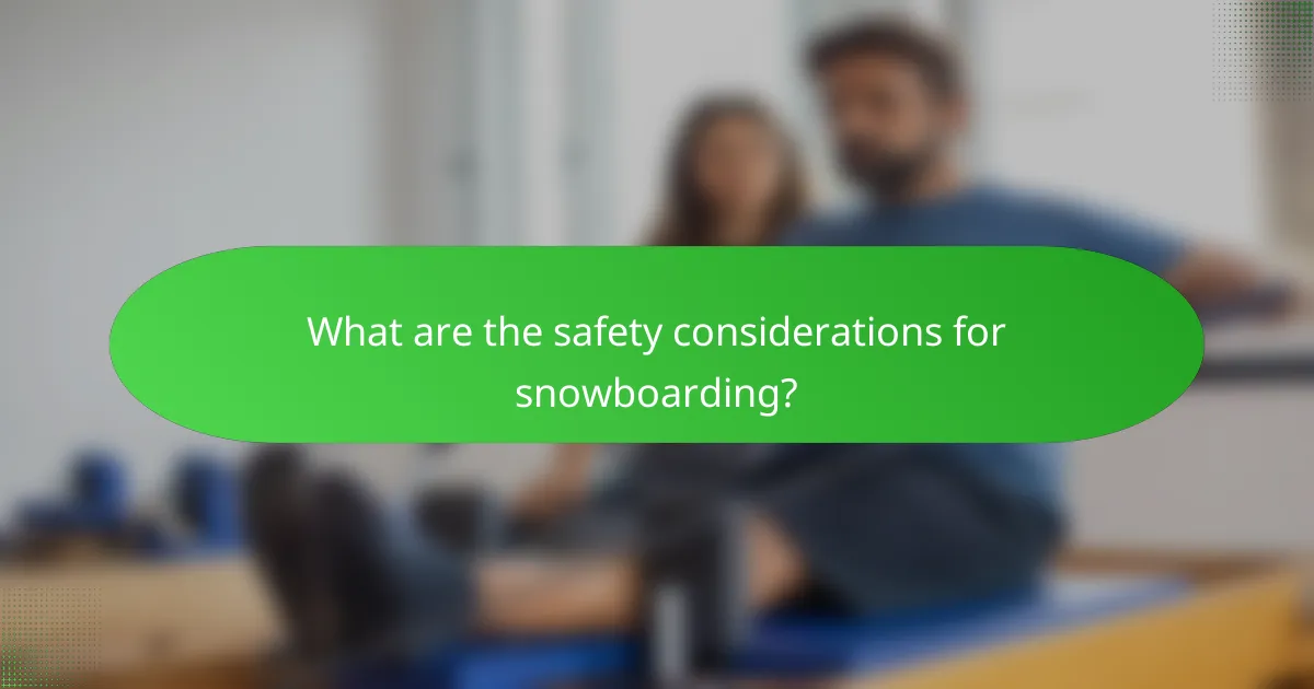 What are the safety considerations for snowboarding?