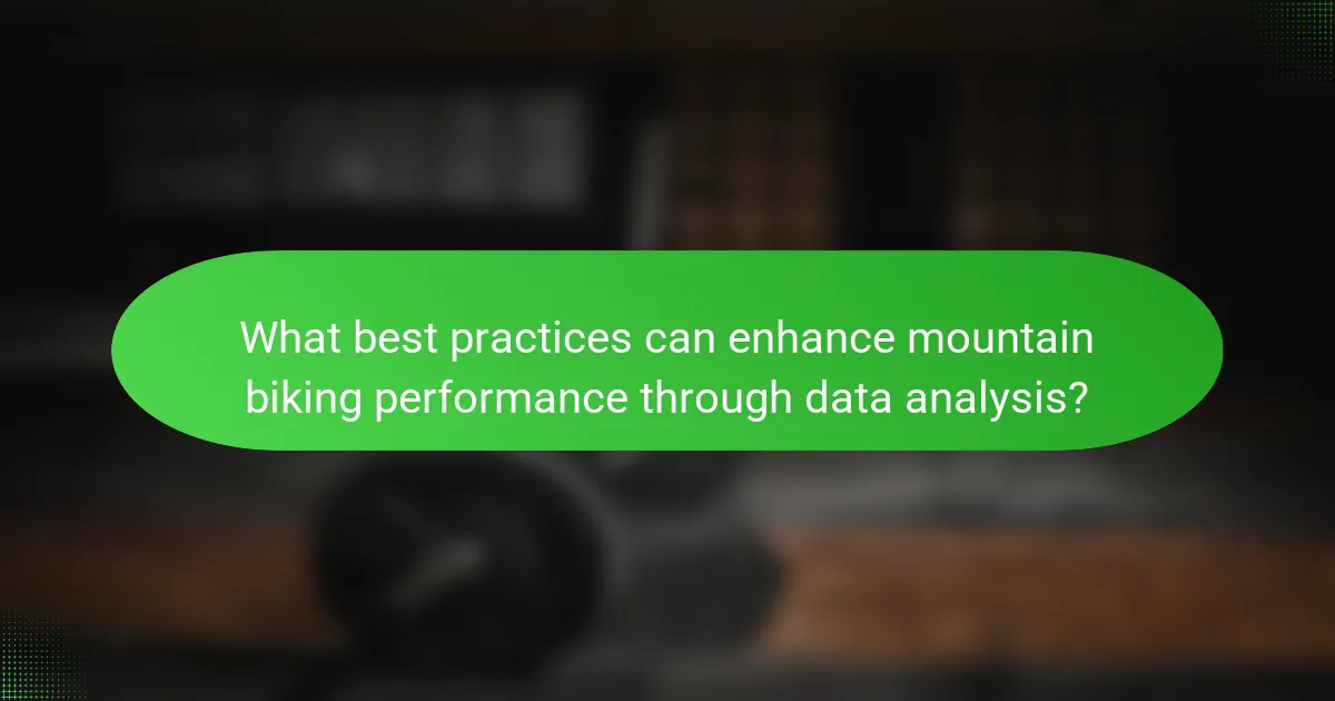 What best practices can enhance mountain biking performance through data analysis?