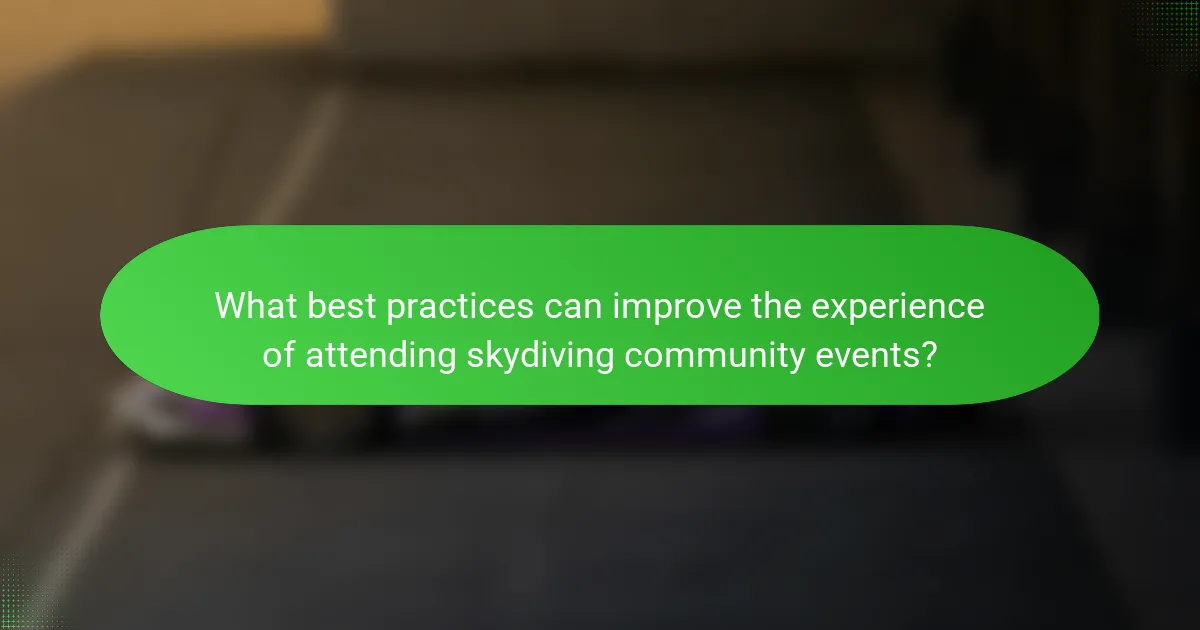 What best practices can improve the experience of attending skydiving community events?