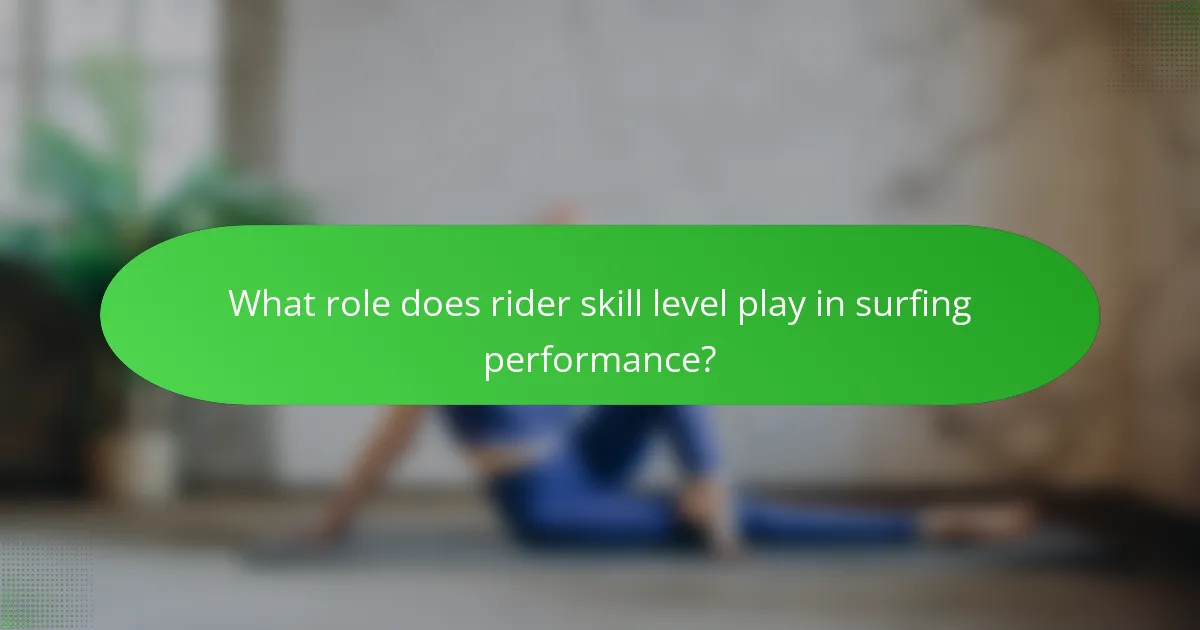 What role does rider skill level play in surfing performance?