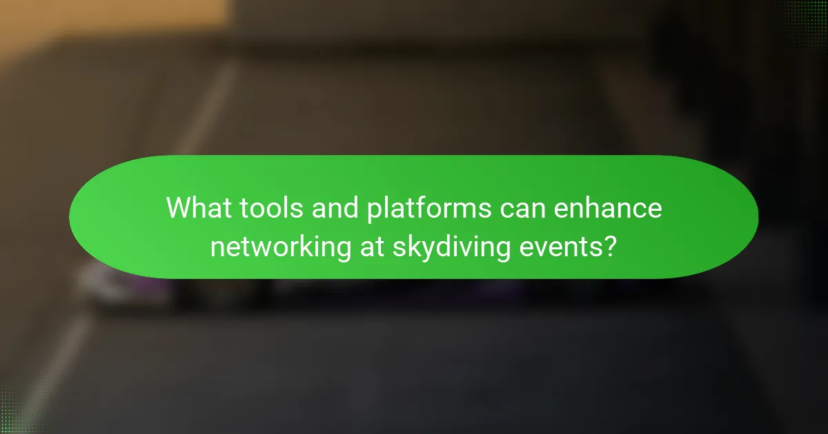 What tools and platforms can enhance networking at skydiving events?