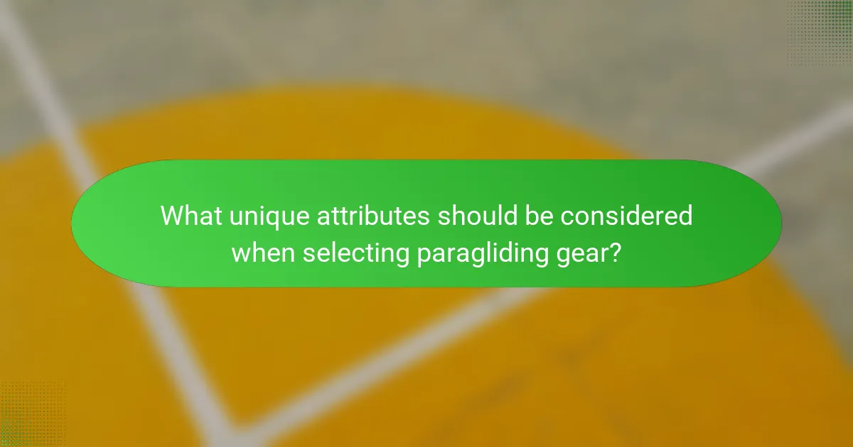 What unique attributes should be considered when selecting paragliding gear?