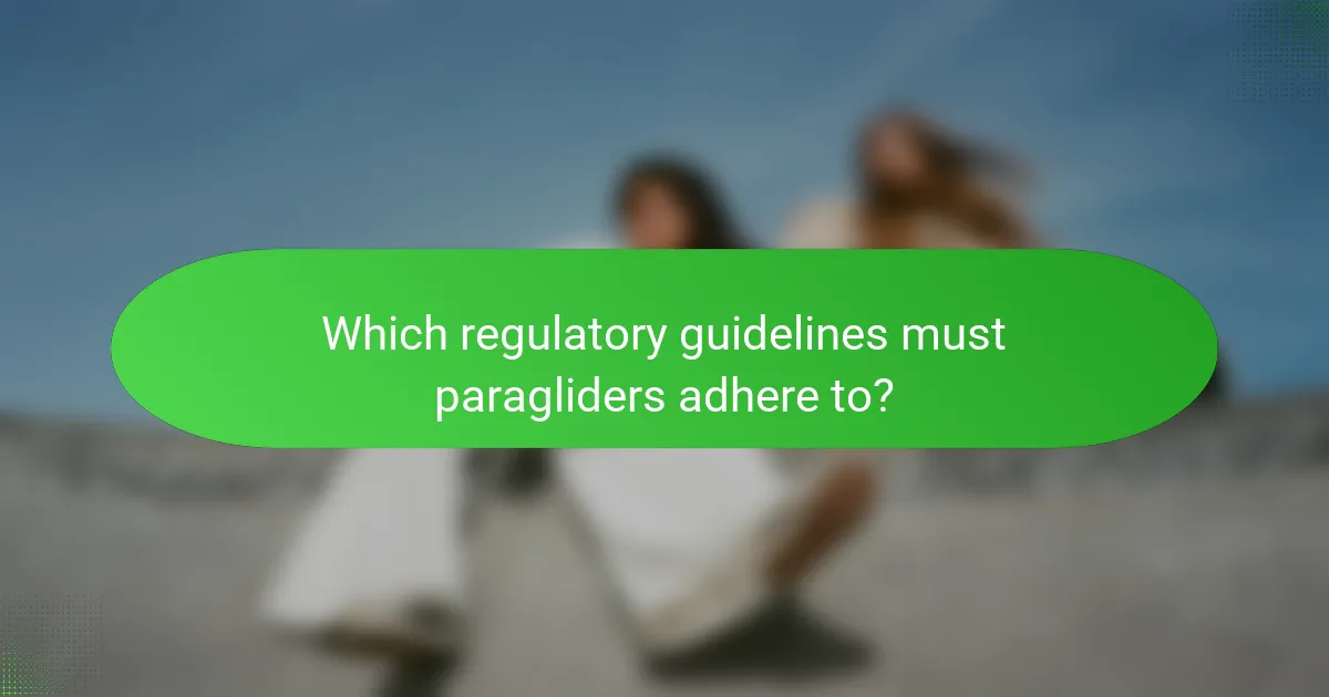 Which regulatory guidelines must paragliders adhere to?